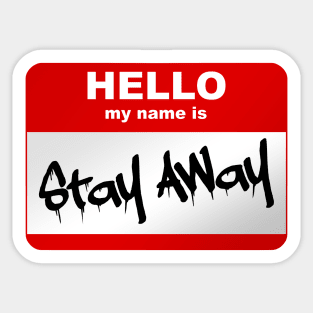 Hello my name is Stay Away Sticker